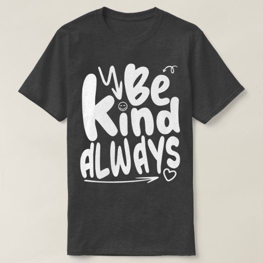 Wees altijd vriendelijk t-shirt (Design voorkant)