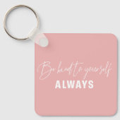 Wees altijd vriendelijk voor jezelf sleutelhanger (Voorkant)