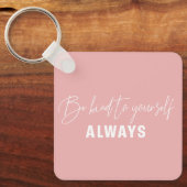 Wees altijd vriendelijk voor jezelf sleutelhanger (Voorkant)