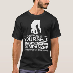 Wees altijd zelf chimpansee Gift voor mannen T-shirt