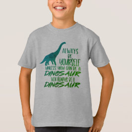 Wees altijd zelf een dinosaurus-groene T-shirt