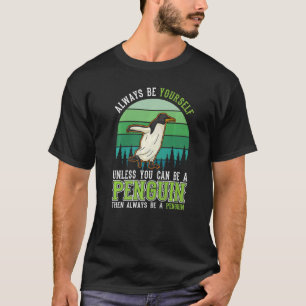 Wees altijd zelf Tenzij je een Penguin kunt zijn T-shirt