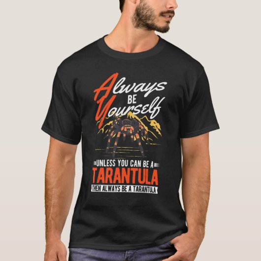 Wees altijd zelf Tenzij je een Tarantula T T-shirt (Voorkant)