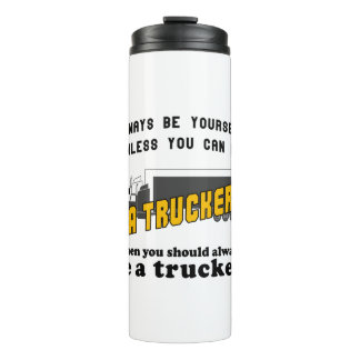 Wees altijd zelf, tenzij je een vrachtwagenchauffe thermosbeker