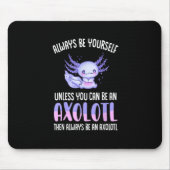 Wees altijd zelf, tenzij u een Axolotl kunt zijn Muismat (Voorkant)