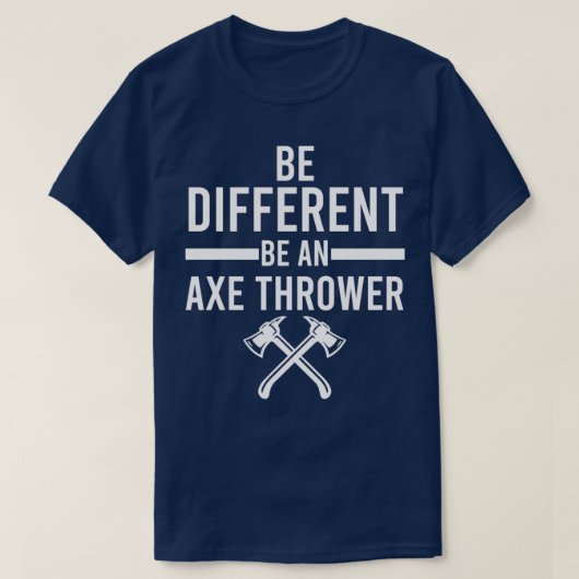 Wees anders dan een Ax Thrower T-shirt (Design voorkant)