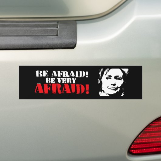 Wees bang dat u erg bang bent - anti-Hillary - wit Bumpersticker (Op auto)