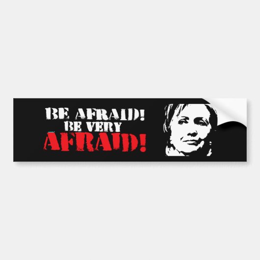 Wees bang dat u erg bang bent - anti-Hillary - wit Bumpersticker (Voorkant)
