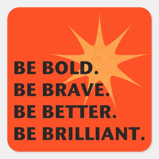 Wees bang om briljant te zijn vierkante sticker (Voorkant)