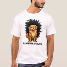 Wees bang voor mij, ik ben een Golden Retriever T-shirt