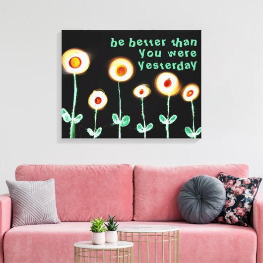 Wees beter dan je gisteren ingepakt canvas was afdruk (Insitu (Woonkamer))