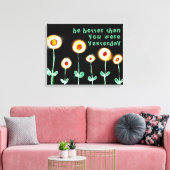 Wees beter dan je gisteren ingepakt canvas was afdruk (Insitu (Woonkamer))