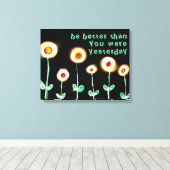 Wees beter dan je gisteren ingepakt canvas was afdruk (Insitu (Houten vloer))