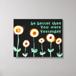 Wees beter dan je gisteren ingepakt canvas was afdruk