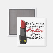 Wees bij iemand die je lippenstift verpest magneet (Voorkant / Achterkant)