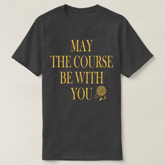 Wees bij je grappige golfwoordspeling t-shirt (Design voorkant)