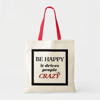 Wees blij dat het mensen gek maakt tote bag