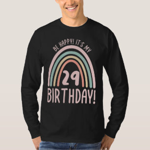 Wees blij dat het mijn 29ste verjaardag is 29 jaar t-shirt