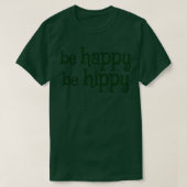Wees blij dat je hippy bent t-shirt (Design voorkant)