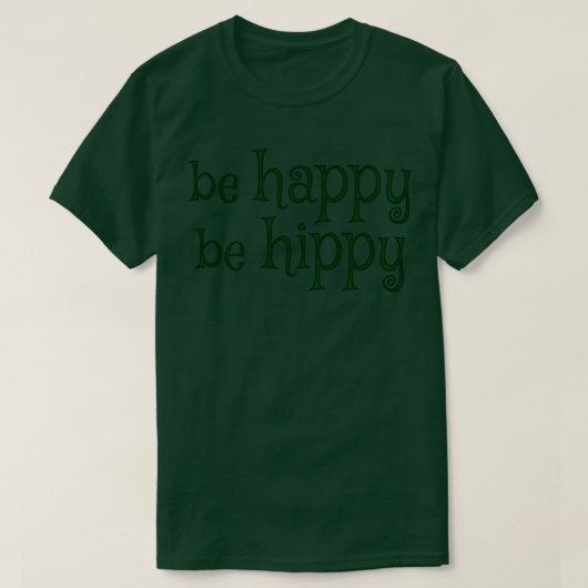 Wees blij dat je hippy bent t-shirt (Design voorkant)