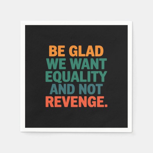Wees blij dat we gelijkheid willen en geen wraakre servet (Voorkant)