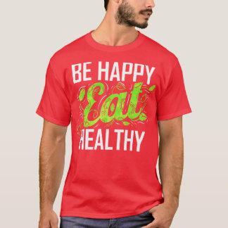 Wees blij en eet gezond als vegetariër en Vegan T-shirt