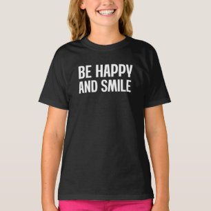Wees blij en glimlach T-shirt