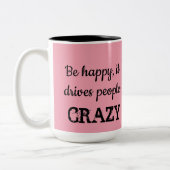 Wees blij, het drijft mensen gek koffie thee cup tweekleurige koffiemok (Links)