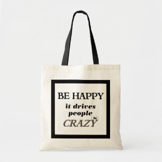 Wees blij.... Het drijft mensen gek Tote Bag