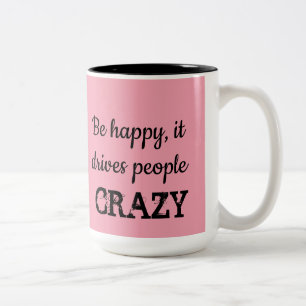 Wees blij, het drijft mensen op de CRAZY Coffee Te Tweekleurige Koffiemok