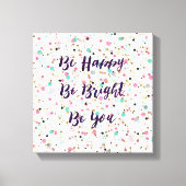 "Wees blij. Wees helder. Ben jij." Ik citeer  stip Canvas Afdruk (Voorkant)