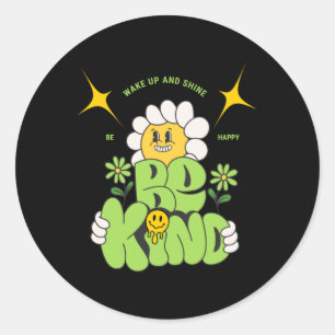 Wees blij Wees vriendelijk wakker en glanzen Stick Ronde Sticker
