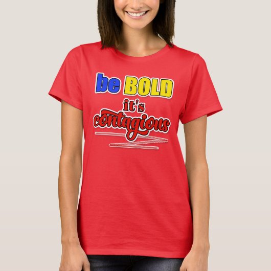 Wees BOLD het is Besmettelijk Blauw Geel en Rood T-shirt (Voorkant)