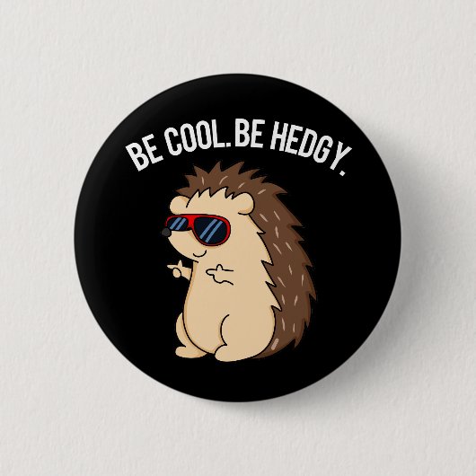 Wees cool BE Hedgy Funny Heg Pun Dark BG Ronde Button 5,7 Cm (Voorkant)