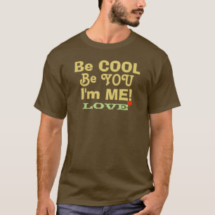 Wees cool wees jij, ik ben dol op me t-shirt