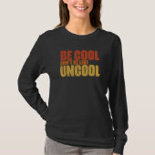 Wees cool wees niet helemaal als een oncoole klass t-shirt (Voorkant)