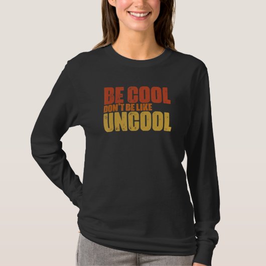 Wees cool wees niet helemaal als een oncoole klass t-shirt (Voorkant)