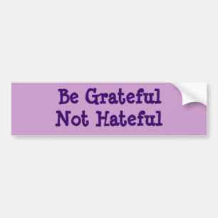 Wees dankbaar dat je niet kwaad bent bumpersticker