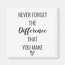 Wees dankbaar en vergeet nooit het verschil dat je magneet