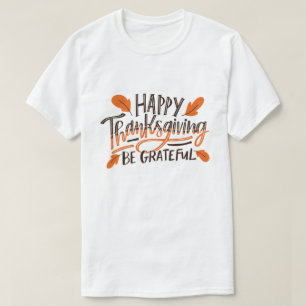 Wees dankbaar - Happy Thanksgiving Thanksgiving Da T-shirt