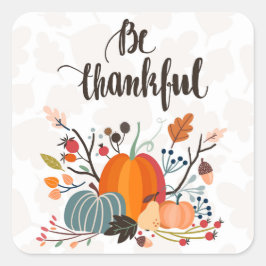 Wees dankbaar voor Thanksgiving dag Vierkante Sticker
