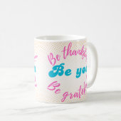 Wees dankbaar, wees dankbaar, wees jij koffiemok (Voorkant rechts)