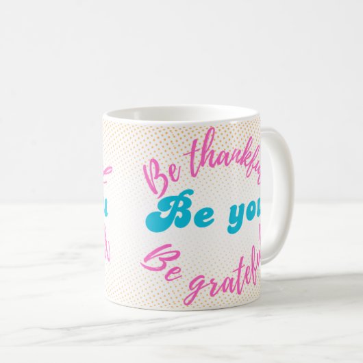 Wees dankbaar, wees dankbaar, wees jij koffiemok (Voorkant rechts)