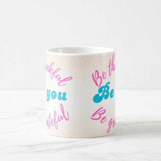 Wees dankbaar, wees dankbaar, wees jij koffiemok (Center)