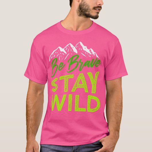 Wees dapper Blijf wilde wildernis buiten wandelen  T-shirt (Voorkant)