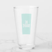 Wees dapper eenvoudige motivatie quote glas (Achterkant)