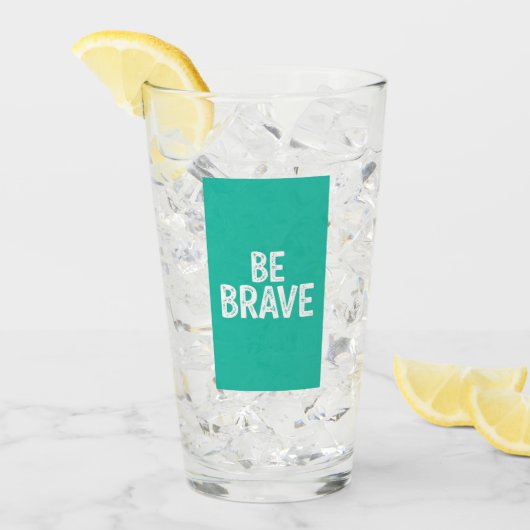 Wees dapper eenvoudige motivatie quote glas (Voorkant ijs)
