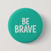 Wees dapper eenvoudige motivatie quote ronde button 5,7 cm (Voorkant)