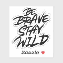 Wees dapper en blijf in het wild sticker