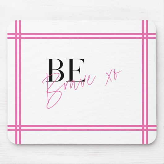 Wees dapper positief Inspirerend bemoedigend roze Muismat (Voorkant)